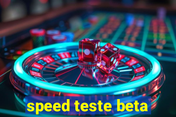 speed teste beta